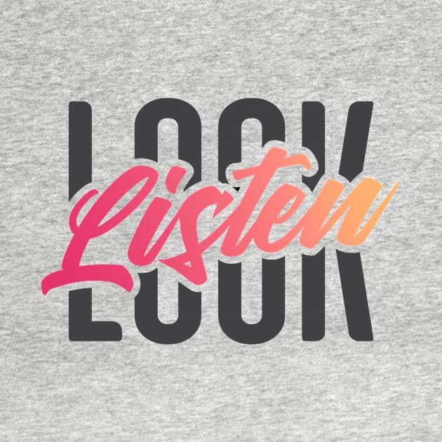 Look, Listen Typography by Batg1rl